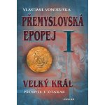 Velký král Přemysl Otakar I. Přemyslovská epopej I. - Vlastimil Vondruška – Hledejceny.cz