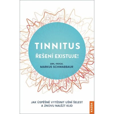 Tinnitus - řešení existuje! - Schwabbaur Markus