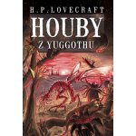 Houby z Yuggothu - Howard Phillips Lovecraft – Hledejceny.cz
