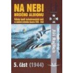 Na nebi hrdého albionu - 5. část 1944 - Válečný deník československých letců ve službách britského letectva 1940-1945 - Rajlich Jiří – Zboží Mobilmania