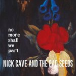 Cave Nick & Bad Seeds - No More Shall We Part LP – Hledejceny.cz