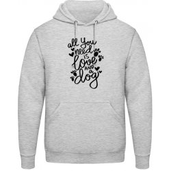 AWDis Hoodie Mikina Nápis All you need is love and a Dog Šedivá šedá