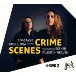 Franz Schubert - Esther Valentin-fieguth & Anastasia Grishutina Crime Scenes CD – Hledejceny.cz