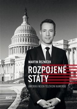 Rozpojené státy / Amerika nejen televizní kamerou - Martin Řezníček