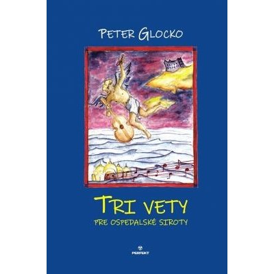 Tri vety pre ospedalské siroty: Román pre dospievajúcich - Peter Glocko – Hledejceny.cz