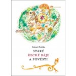 Staré řecké báje a pověsti - Eduard Petiška