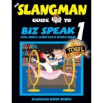 The Slangman Guide to BIZ SPEAK 1: Slang, Idioms & Jargon Used in Business English – Hledejceny.cz