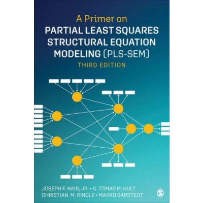 Primer on Partial Least Squares Structural Equation Modeling PLS-SEM Jr. Joseph F. Hair,G. Tomas M. Hult,Christian M. Ringle,Marko Sarstedt – Hledejceny.cz