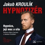 Hypnotizér – Hypnóza, její moc a síla - Jakub Kroulík, Marta Fenclová – Hledejceny.cz