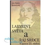 Jan Ámos Komenský: Labyrint světa a ráj srdce Kniha – Hledejceny.cz