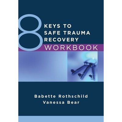 8 Keys to Safe Trauma Recovery Workbook Rothschild BabettePaperback