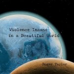 Roger Taylor - Violence Insane In A Beautiful World CD – Zboží Dáma