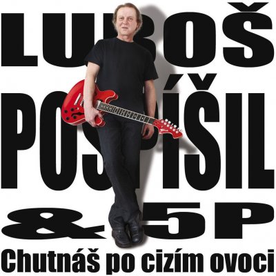 Luboš Pospíšil & 5P - Chutnáš po cizím ovoci CD – Hledejceny.cz