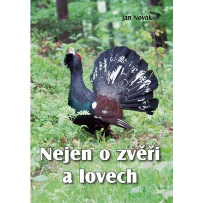 Nejen o zvěři a lovech – Novák Jan