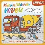 Malování vodou Na stavbě – Sleviste.cz