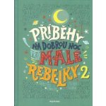 Příběhy na dobrou noc pro malé rebelky 2 - Favilli Elena – Zbozi.Blesk.cz