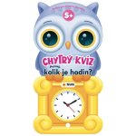 Chytrý kvíz Kolik je hodin 5+ Kniha pro chytré hlavičky – Hledejceny.cz