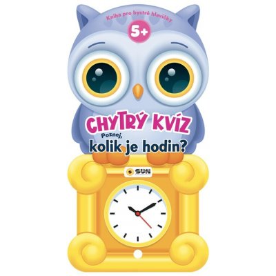 Chytrý kvíz Kolik je hodin 5+ Kniha pro chytré hlavičky – Hledejceny.cz