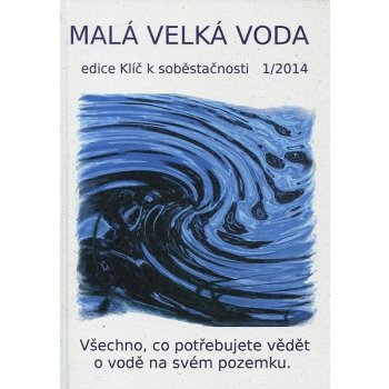 Malá velká voda Všechno, co potřebujete vědět o vodě na svém pozemku - Eva Hauserová