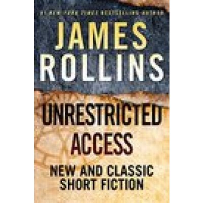 Unrestricted Access: New and Classic Short Fiction Rollins JamesPaperback – Zbozi.Blesk.cz