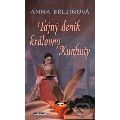 Tajný deník královny Kunhuty - Anna Březinová – Hledejceny.cz