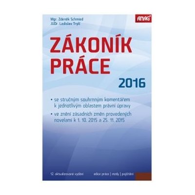 Zákoník práce 2016 sešitové vydání - Ladislav Trylč, Zdeněk Schmied – Hledejceny.cz