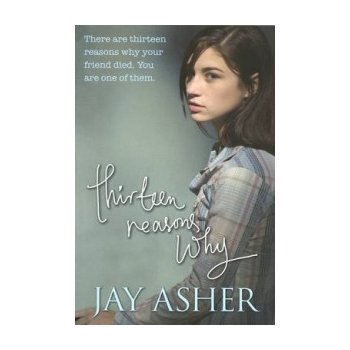 Thirteen Reasons Why - Jay Asher