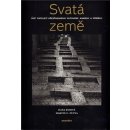 Svatá země -- Dvě tisíciletí křesťanského putování: kameny a příběhy - Hana Rysová, Martin C. Putna