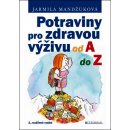 Potraviny pro zdravou výživu od A do Z - Jarmila Mandžuková