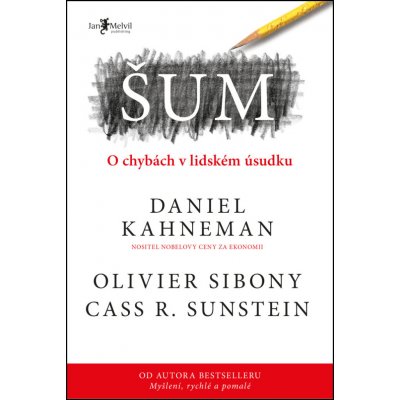 Šum - Daniel Kahneman, Olivier Sibony, Cass R. Sunstein – Zboží Mobilmania