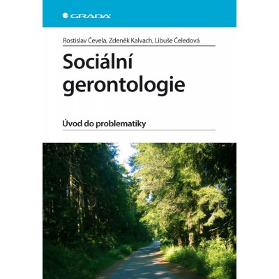 Sociální gerontologie - Čevela Rostislav, Kalvach Zdeněk, Čeledová Libuše