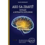 Ako sa zbaviť nutkaní a nutkavých myšlienok - Klaus Bernahard – Hledejceny.cz