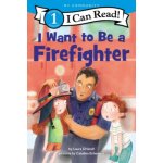 I Want to Be a Firefighter - Laura Driscoll – Hledejceny.cz