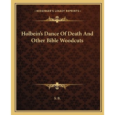 Holbein's Dance of Death and Other Bible Woodcuts S. B.Paperback – Hledejceny.cz