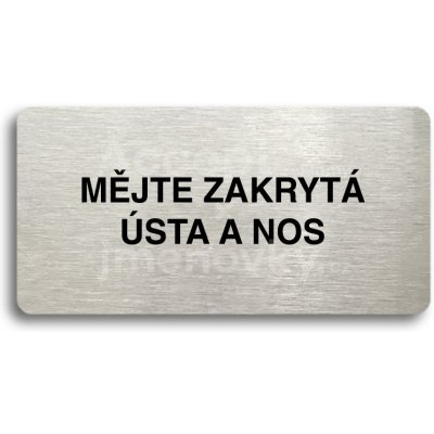 ACCEPT Piktogram MĚJTE ZAKRYTÁ ÚSTA A NOS - stříbrná tabulka - černý tisk bez rámečku – Hledejceny.cz