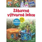 Zábavné výtvarné lekce -- Náměty pro děti od 4 do 10 let - Petra Vondrová – Hledejceny.cz