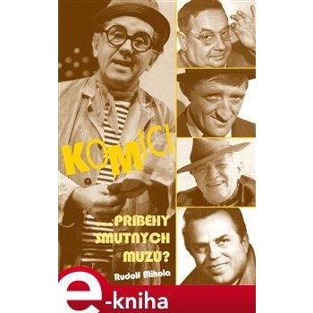 Komici. příběhy smutných mužů - Rudolf Mihola