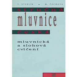 Stručná mluvnice česká - Mluvnická a slohová cvičení - 2. vydání - Styblík Vlastimil, Čechová Marie