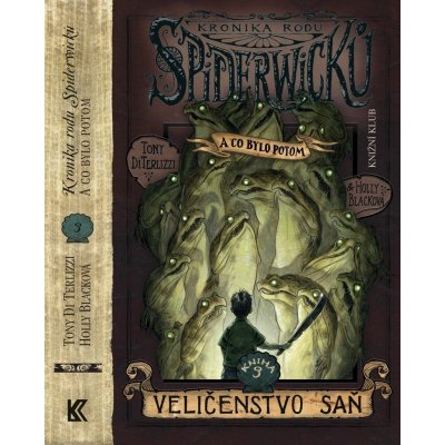 Kronika rodu Spiderwicků - A co bylo potom 3: Veličenstvo saň - DiTerlizzi Tony, Blacková Holly – Hledejceny.cz