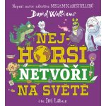 Nejhorší netvoři na světě - Walliams David – Hledejceny.cz
