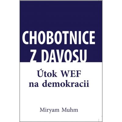 Chobotnice z Davosu aneb jak WEF ničí demokracii - Miriam Muhn – Hledejceny.cz