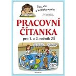 Pracovní čítanka pro 1. a 2. ročník ZŠ - Dita Nastoupilová – Hledejceny.cz