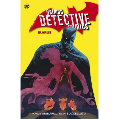 Batman Detective Comics 6 - Ikarus - Manapul Francis, Buccellato Brian, – Zboží Mobilmania