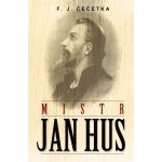 Mistr Jan Hus - F. J. Čečetka – Hledejceny.cz