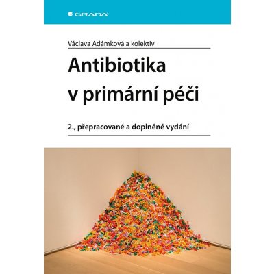 Antibiotika v primární péči - Adámková Václava, kolektiv – Zboží Mobilmania