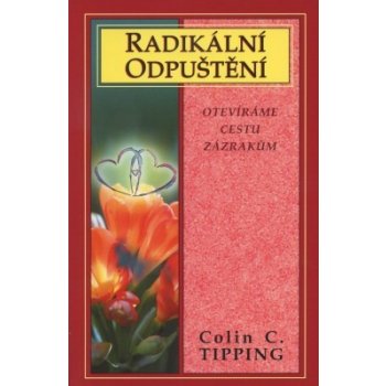 Radikální odpuštění - Colin C. Tipping