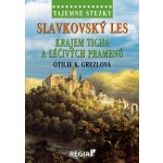 Tajemné stezky - Slavkovský les: Krajem ticha a léčivých pramenů - Otilie K. Grezlová – Zbozi.Blesk.cz