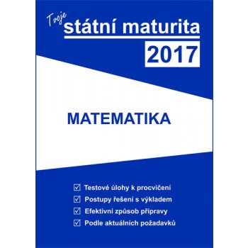 Gaudetop Tvoje státní maturita 2017 - Matematika