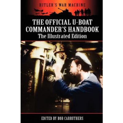 Official U-boat Commanders Handbook - The Illustrated Edition