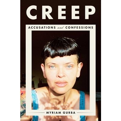 Creep: Accusations and Confessions Gurba MyriamPevná vazba – Zbozi.Blesk.cz